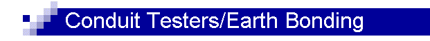 Conduit Testers/Earth Bonding