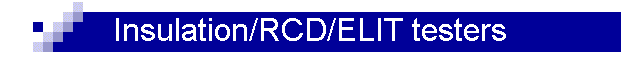 Insulation/RCD/ELIT testers